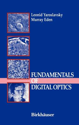 Fundamentals of Digital Optics: Digital Signal Processing in Optics and Holography By Leonid Yaroslavsky, Murray Eden Cover Image