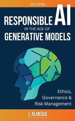 Responsible AI in the Age of Generative Models: Governance, Ethics and Risk Management Cover Image