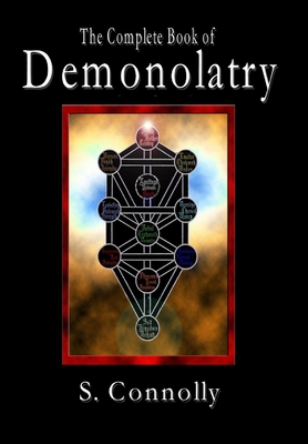 The Complete Book of Demonolatry By S. Connolly Cover Image