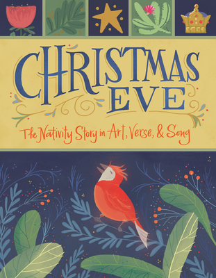 Christmas Eve: The Nativity Story in Art, Verse, and Song