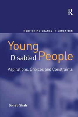 Young Disabled People: Aspirations, Choices and Constraints (Monitoring Change in Education)