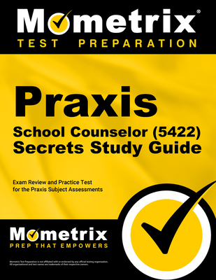 Praxis School Counselor (5422) Secrets Study Guide: Exam Review and Practice Test for the Praxis Subject Assessments Cover Image