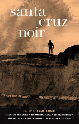 Santa Cruz Noir (Akashic Noir) By Susie Bright (Editor), Tommy Moore (Contribution by), Jessica Breheny (Contribution by) Cover Image