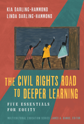 The Civil Rights Road to Deeper Learning: Five Essentials for Equity (Multicultural Education) Cover Image