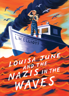 Louisa June and the Nazis in the Waves By L. M. Elliott Cover Image