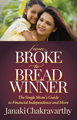 From Broke to Breadwinner: The Single Mom's Guide to Financial Independence and More Cover Image