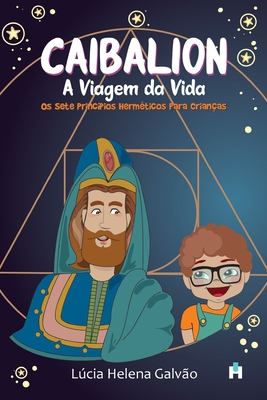 Caibalion: A viagem da vida By Lúcia Helena Galvão Cover Image