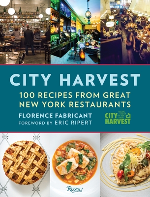 City Harvest: 100 Recipes from Great New York Restaurants By Florence Fabricant, Eric Ripert (Foreword by) Cover Image
