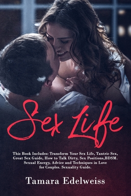 Sex Life: This Book Includes: Transform Your Sex Life, Tantric Sex, Great Sex Guide, How to Talk Dirty, Sex Positions, BDSM. Sex (Paperback) | Book Culture Sex Life: This Book Includes: Transform Your Sex Life, Tantric Sex, Great Sex Guide, How to Talk Dirty, Sex Positions, BDSM. Sex (Paperback) | Book Culture