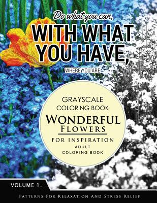 Wonderful Flower for Inspiration Volume 1: Grayscale coloring books for adults Relaxation with motivation quote (Adult Coloring Books Series, grayscal Cover Image