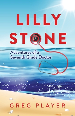 Lilly Stone: Adventures of a Seventh Grade Doctor Cover Image