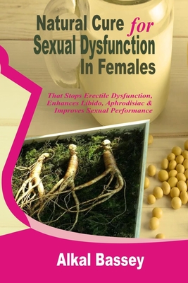 Natural Cure for Sexual Dysfunction In Females That Stops