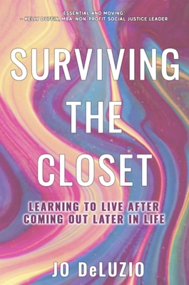 Surviving the Closet: Learning to Live After Coming Out Later in Life By Jo Deluzio Cover Image
