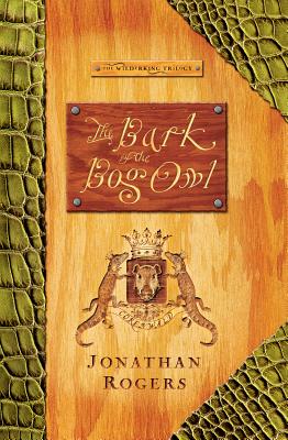 The Bark of the Bog Owl (Wilderking Trilogy #1) Cover Image