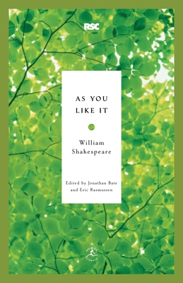 As You Like It (Modern Library Classics) By William Shakespeare, Jonathan Bate (Editor), Eric Rasmussen (Editor) Cover Image