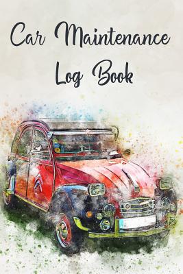 Car Maintenance Log Book: Matte Soft Cover Notebook to Record All Basic and Essential Vehicle Maintenance By Casi Art Cover Image