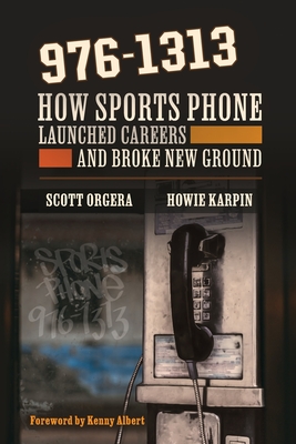 976-1313: How Sports Phone Launched Careers and Broke New Ground Cover Image