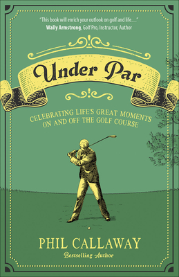Under Par: Celebrating Life's Great Moments on and Off the Golf Course Cover Image