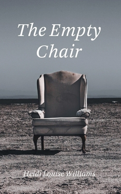 The Empty Chair By Heidi Louise Williams Cover Image