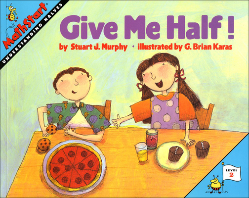 Give Me Half!: Understanding Halves (Mathstart: Level 2 (Prebound)) Cover Image
