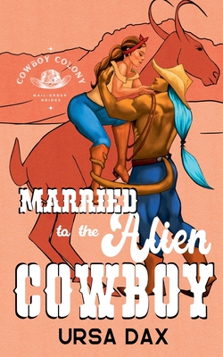 Married to the Alien Cowboy By Ursa Dax Cover Image