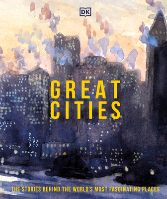 Great Cities: The stories behind the world's most fascinating places (DK History Changers) By DK Cover Image