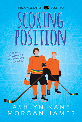 Scoring Position (Hockey Ever After #2) By Ashlyn Kane, Morgan James Cover Image