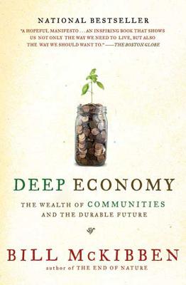 Deep Economy: The Wealth of Communities and the Durable Future