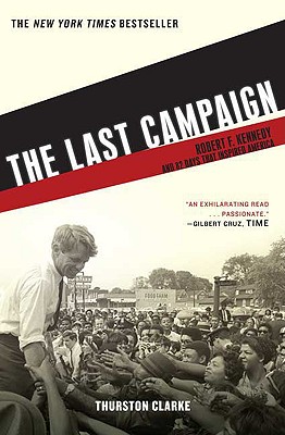 The Last Campaign Robert F Kennedy And 82 Days That Inspired America Paperback Mcnally Jackson Books