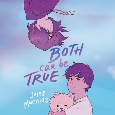 Both Can Be True By Jules Machias, Mw Cartozian Wilson (Read by), Kirby Heyborne (Read by) Cover Image