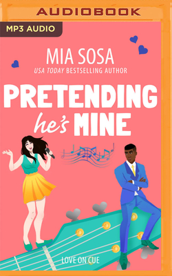 Pretending He's Mine (Love on Cue #2) By Mia Sosa, Erin Mallon (Read by), Sean Crisden (Read by) Cover Image