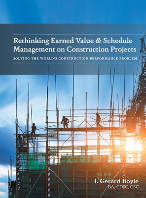 Rethinking Earned Value & Schedule Management on Construction Projects: Solving the World's Construction Performance Problem Cover Image