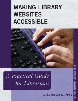 Making Library Websites Accessible: A Practical Guide for Librarians (Practical Guides for Librarians #43) Cover Image