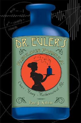 Dr Euler's Fabulous Formula: Cures Many Mathematical Ills By Paul J. Nahin Cover Image