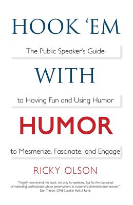 Hook 'em with Humor: The Public Speaker's Guide to Having Fun and Using Humor to Mesmerize, Fascinate, and Engage Cover Image