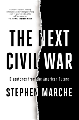 The Next Civil War: Dispatches from the American Future By Stephen Marche Cover Image