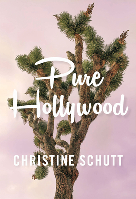 Pure Hollywood: And Other Stories By Christine Schutt Cover Image