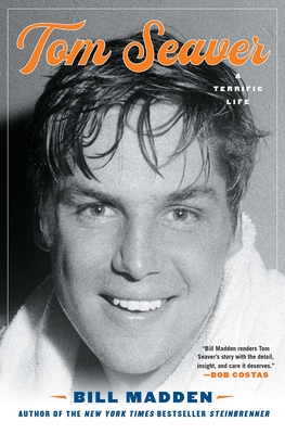 Tom Seaver: A Terrific Life By Bill Madden Cover Image