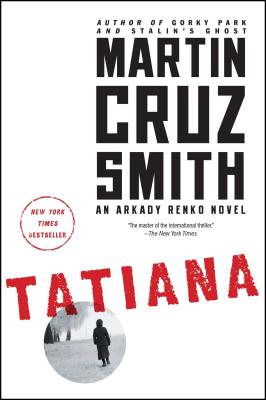 Tatiana: An Arkady Renko Novel (The Arkady Renko Novels #8) By Martin Cruz Smith Cover Image