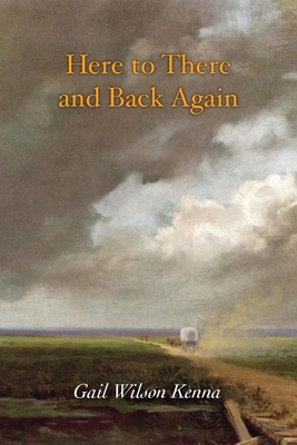 Here to There and Back Again By Gail Wilson Kenna Cover Image