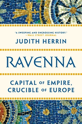Ravenna: Capital of Empire, Crucible of Europe Cover Image