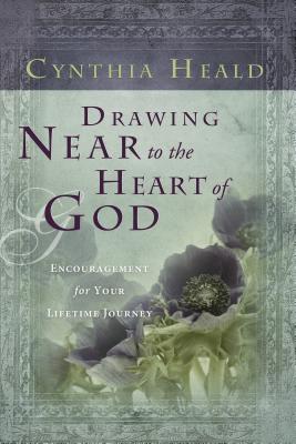 Drawing Near to the Heart of God: Encouragement for Your Lifetime Journey By Cynthia Heald Cover Image