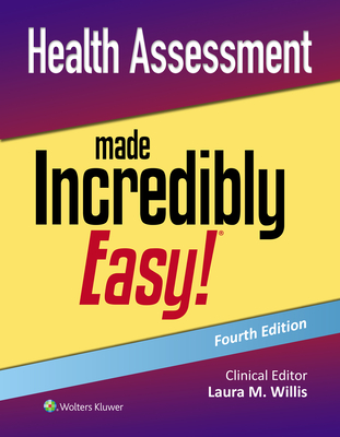 Health Assessment Made Incredibly Easy! By Laura Willis, MSN, APRN, FNP-C, DNPs Cover Image
