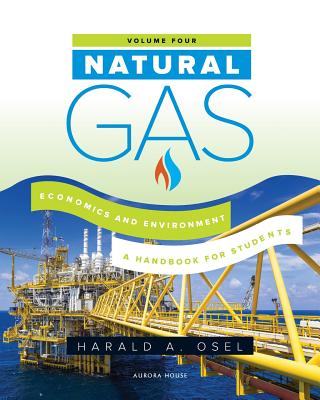 Natural Gas: Economics and Environment: A Handbook for Students of the Natural Gas Industry Cover Image