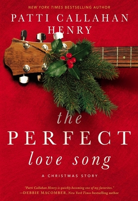 The Perfect Love Song By Patti Callahan Henry Cover Image