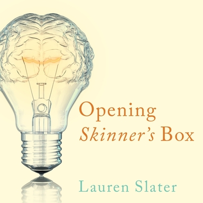 Opening Skinner's Box Lib/E: Great Psychological Experiments of the Twentieth Century By Lauren Slater, Jo Anna Perrin (Read by) Cover Image