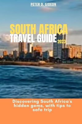South Africa Travel Guide 2023: Discovering South hidden gems, with tips to safe trip Cover Image