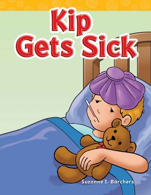 Kip Gets Sick (Targeted Phonics) By Suzanne I. Barchers Cover Image