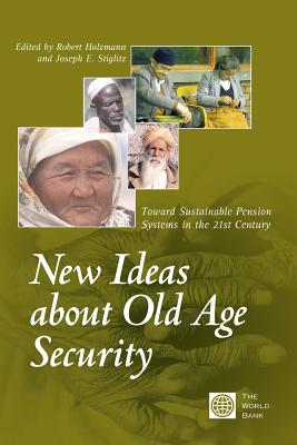 New Ideas about Old Age Security: Toward Sustainable Pension Systems in the 21st Century Cover Image
