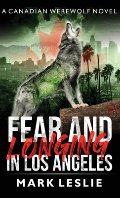 Fear and Longing in Los Angeles (Canadian Werewolf #2)